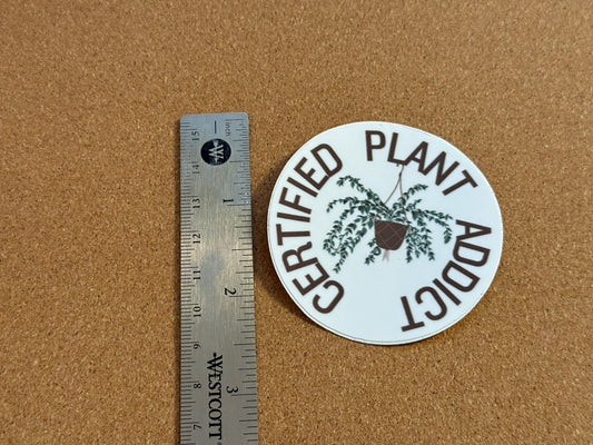 Certified Plant Addict *imperfect*