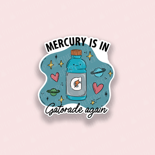 Mercury is in Gatorade Again Vinyl Sticker