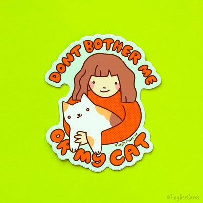 Don't Bother Me or My Cat Vinyl Sticker